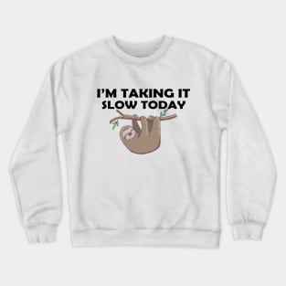 Sloth - I'm taking slow today Crewneck Sweatshirt